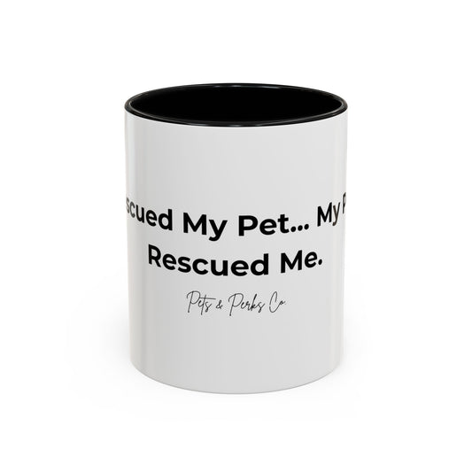 Coffee Mug – "Rescued My Pet... My Pet Rescued Me" Accent Ceramic Mug (11/15 oz)